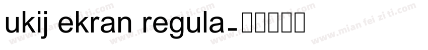 ukij ekran regula字体转换